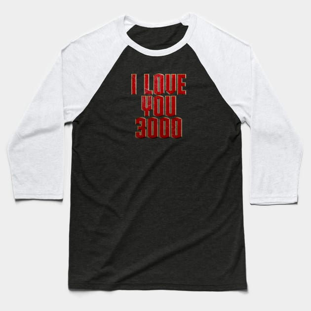 I Love You 3000 Baseball T-Shirt by huckblade